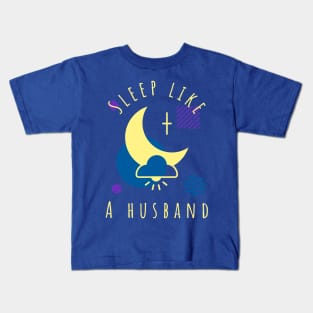 Funny Sleep Like A Husband Kids T-Shirt